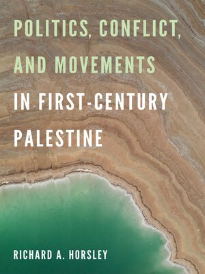 cover image of Politics, Conflict, and Movements in First-Century Palestine